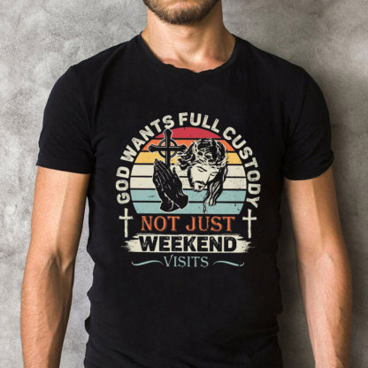God Wants Full Custody Christian T-Shirt