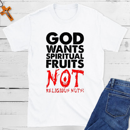 God Wants Spiritual Fruits Christian T-Shirt