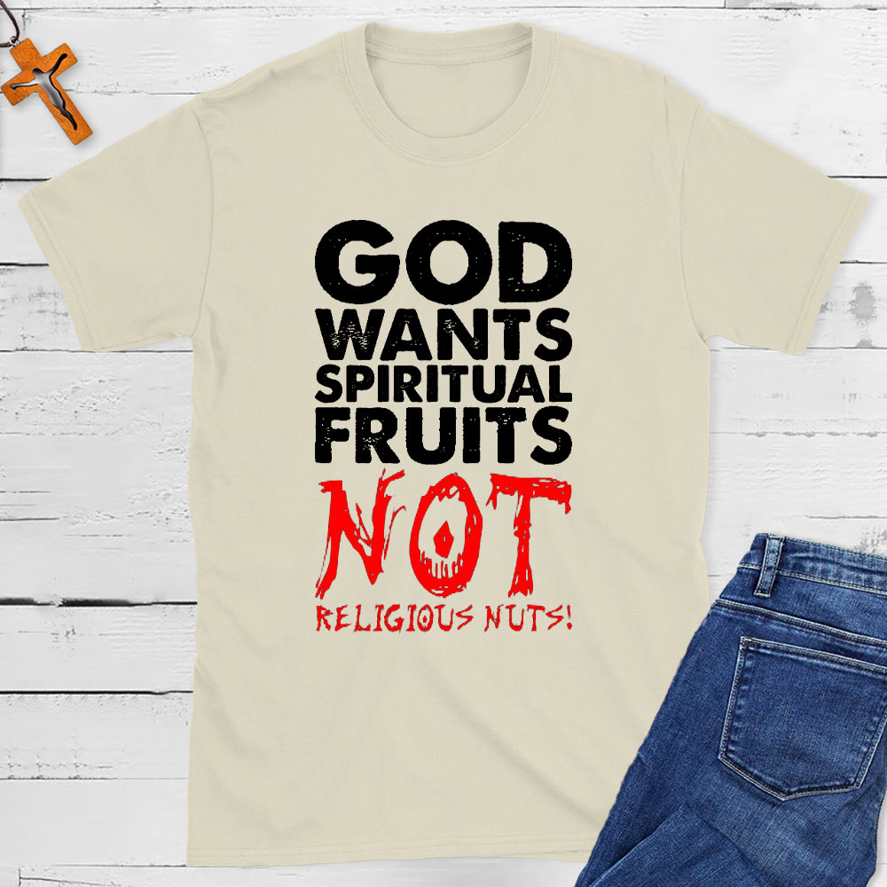 God Wants Spiritual Fruits Christian T-Shirt
