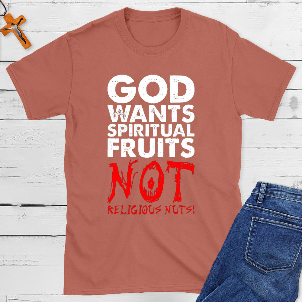 God Wants Spiritual Fruits Christian T-Shirt