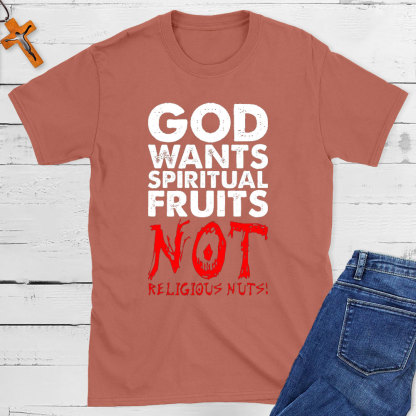 God Wants Spiritual Fruits Christian T-Shirt