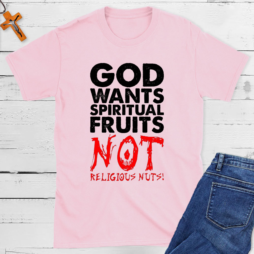 God Wants Spiritual Fruits Christian T-Shirt