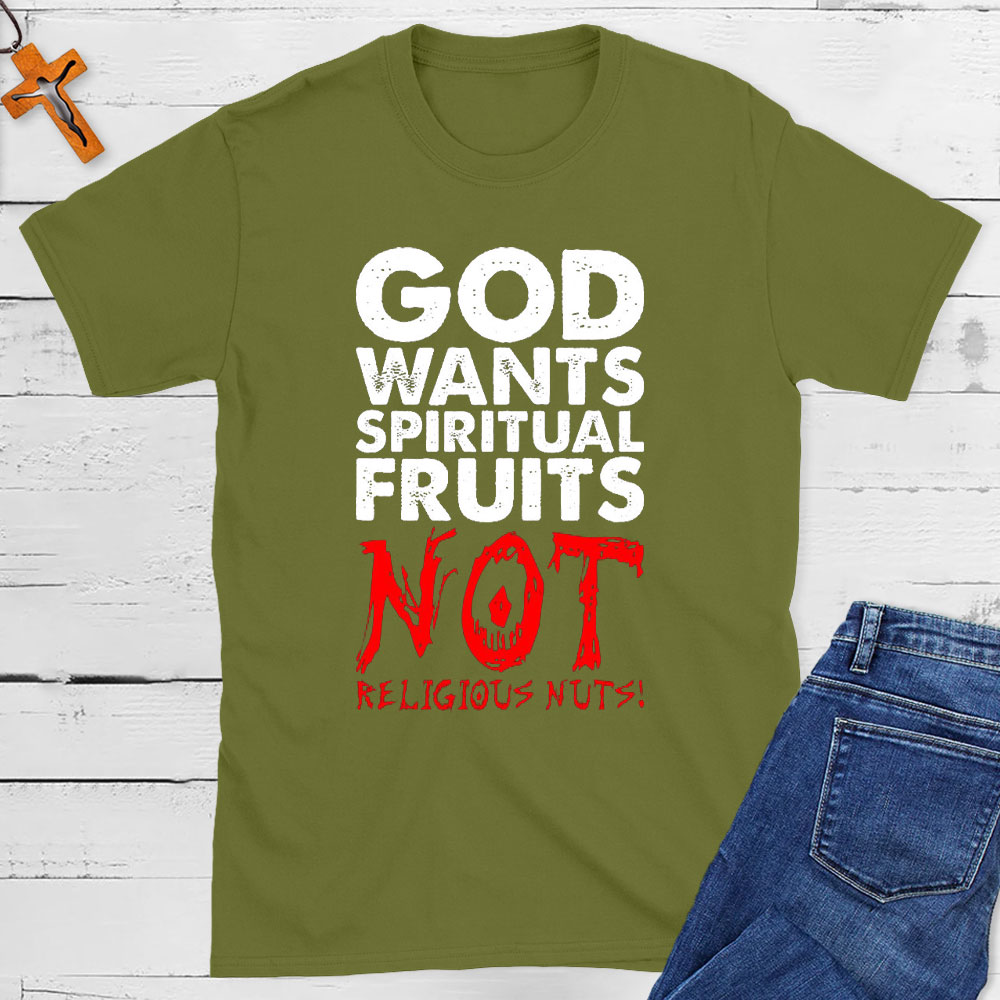 God Wants Spiritual Fruits Christian T-Shirt