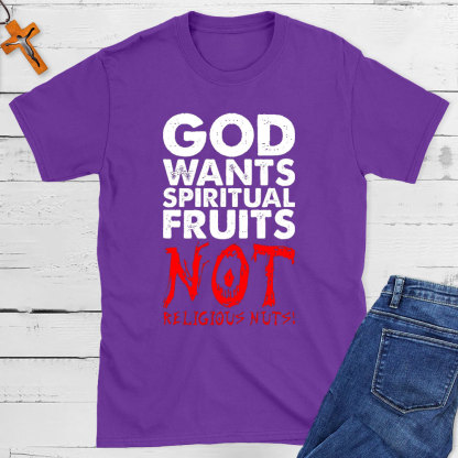 God Wants Spiritual Fruits Christian T-Shirt