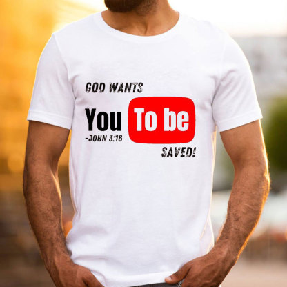 God Wants You To Be Saved Christian T-Shirt