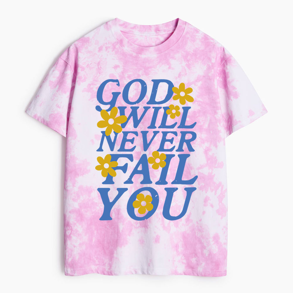 God Will Never Fail You Heavy Cotton Tie Dye T-Shirt