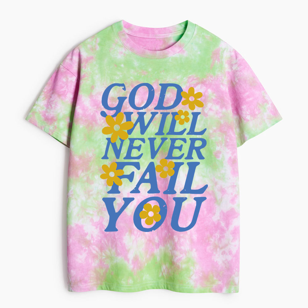 God Will Never Fail You Heavy Cotton Tie Dye T-Shirt