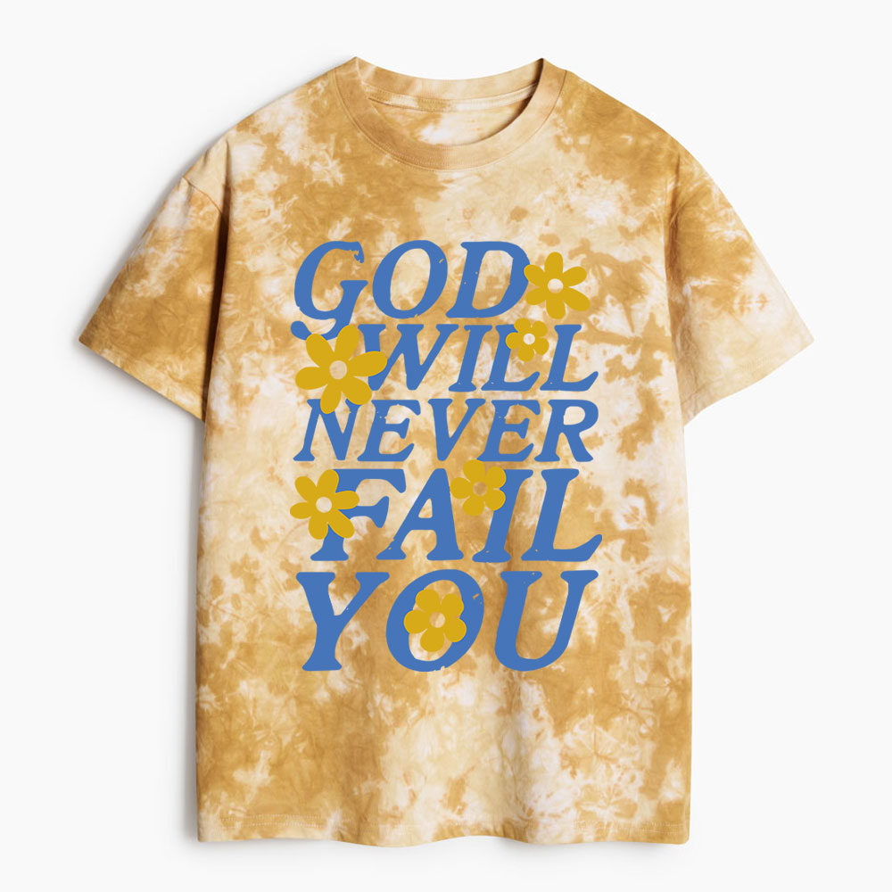 God Will Never Fail You Heavy Cotton Tie Dye T-Shirt