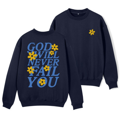 God Will Never For You Christian Fleece Sweatshirt