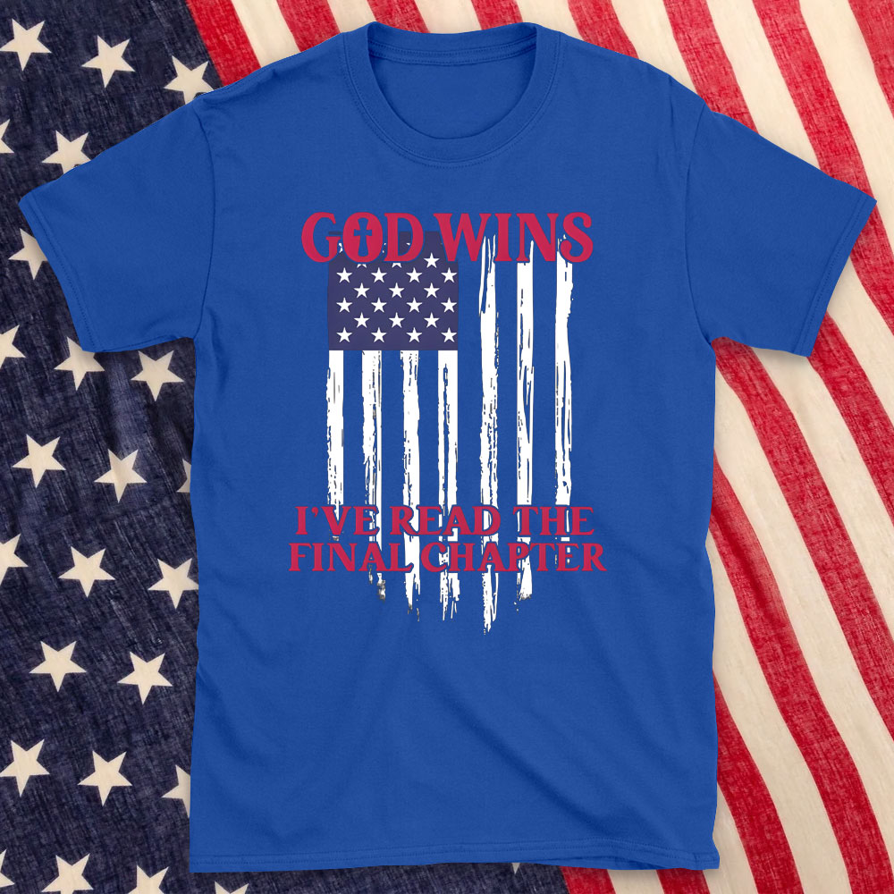 God Wins I Have Read The Final Chapter Christian T-Shirt