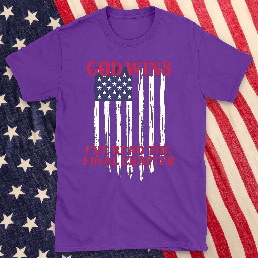 God Wins I Have Read The Final Chapter Christian T-Shirt