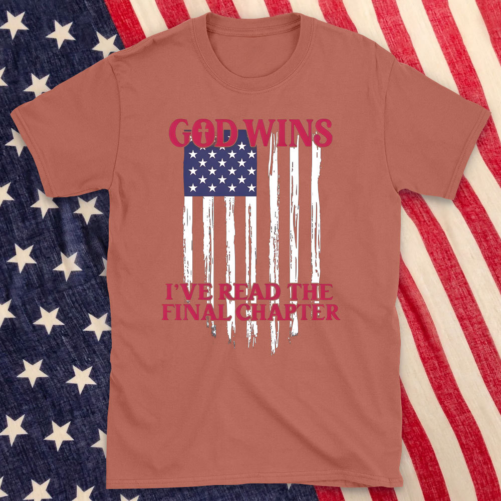 God Wins I Have Read The Final Chapter Christian T-Shirt