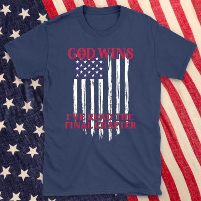 God Wins I Have Read The Final Chapter Christian T-Shirt