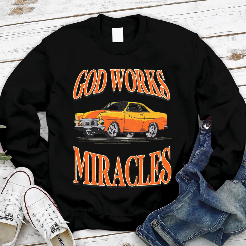 God Works Miracles Christian Sweatshirt