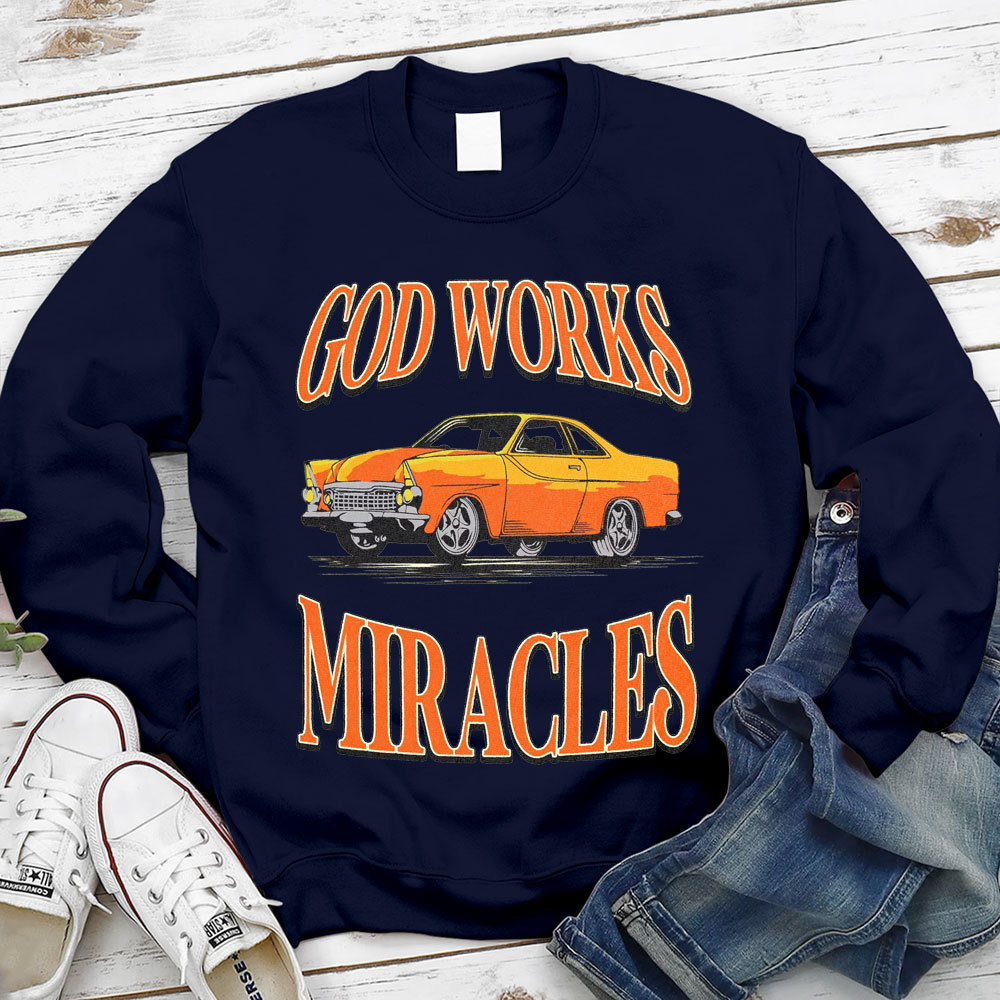 God Works Miracles Christian Sweatshirt