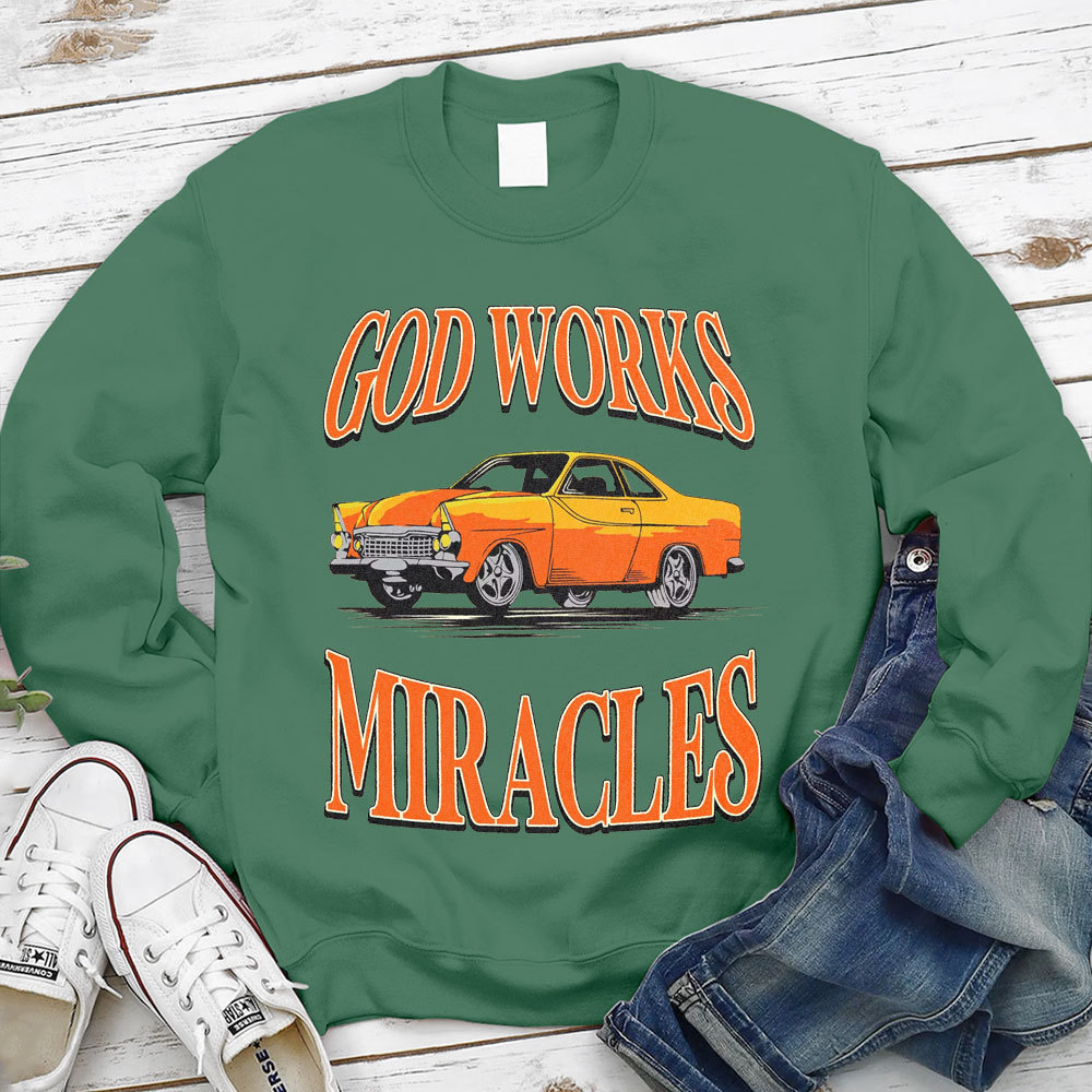 God Works Miracles Christian Sweatshirt