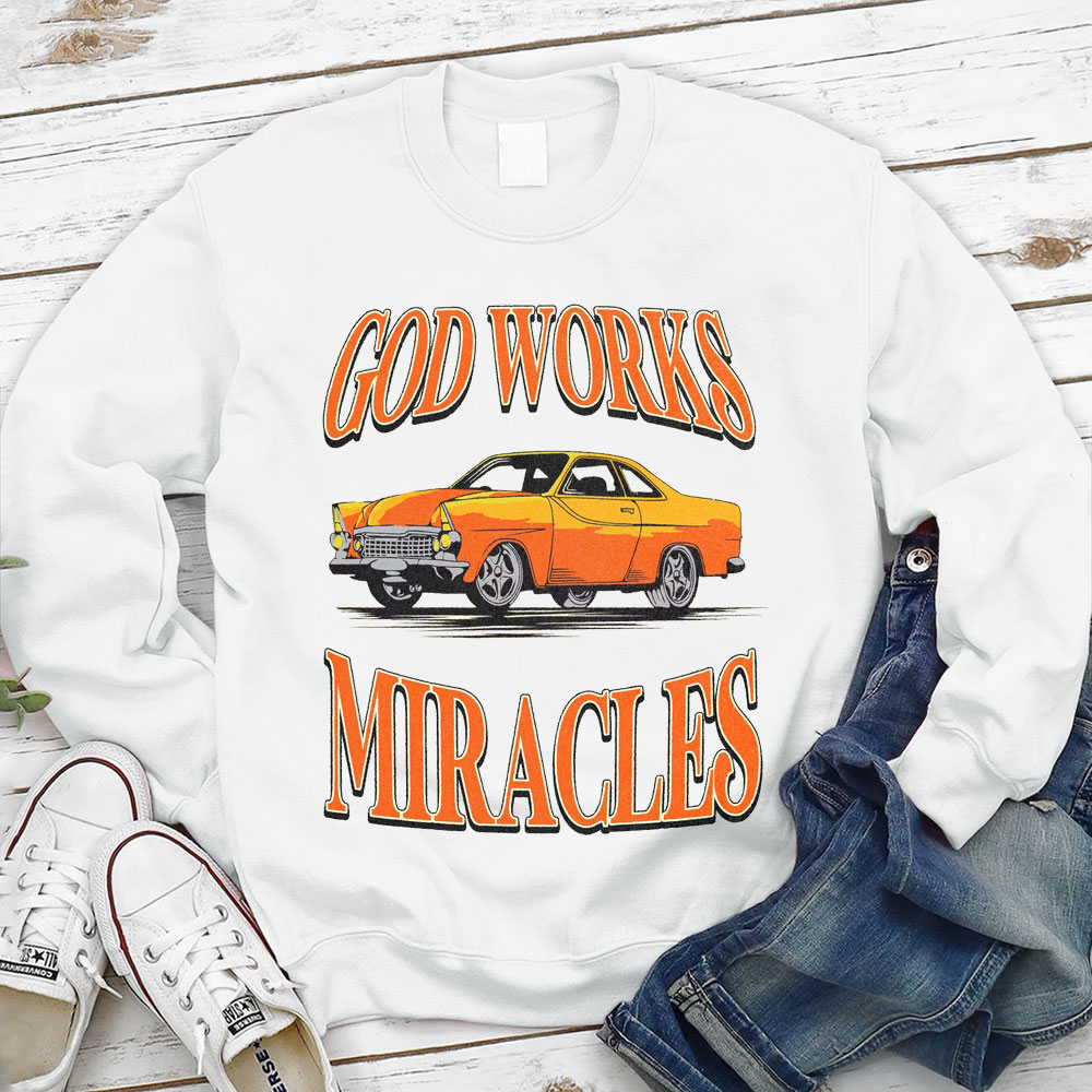 God Works Miracles Christian Sweatshirt
