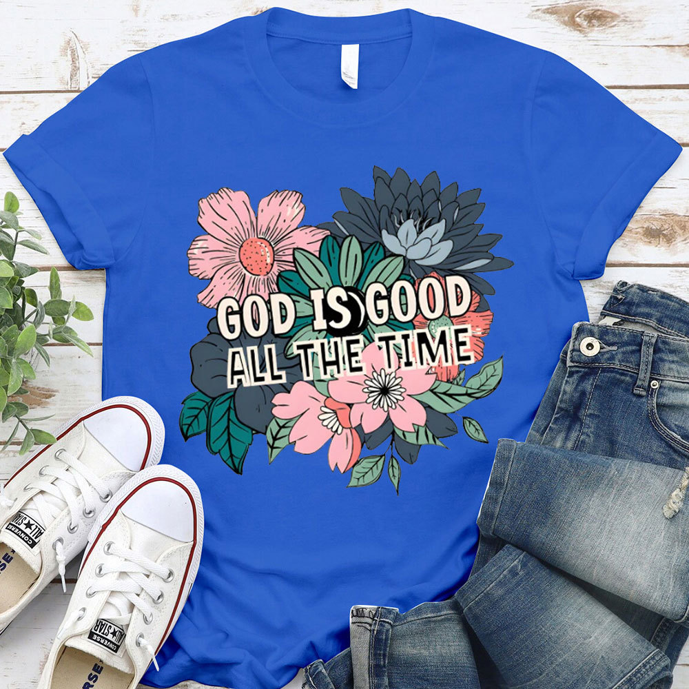 God Is Good All The Time Christian T-Shirt