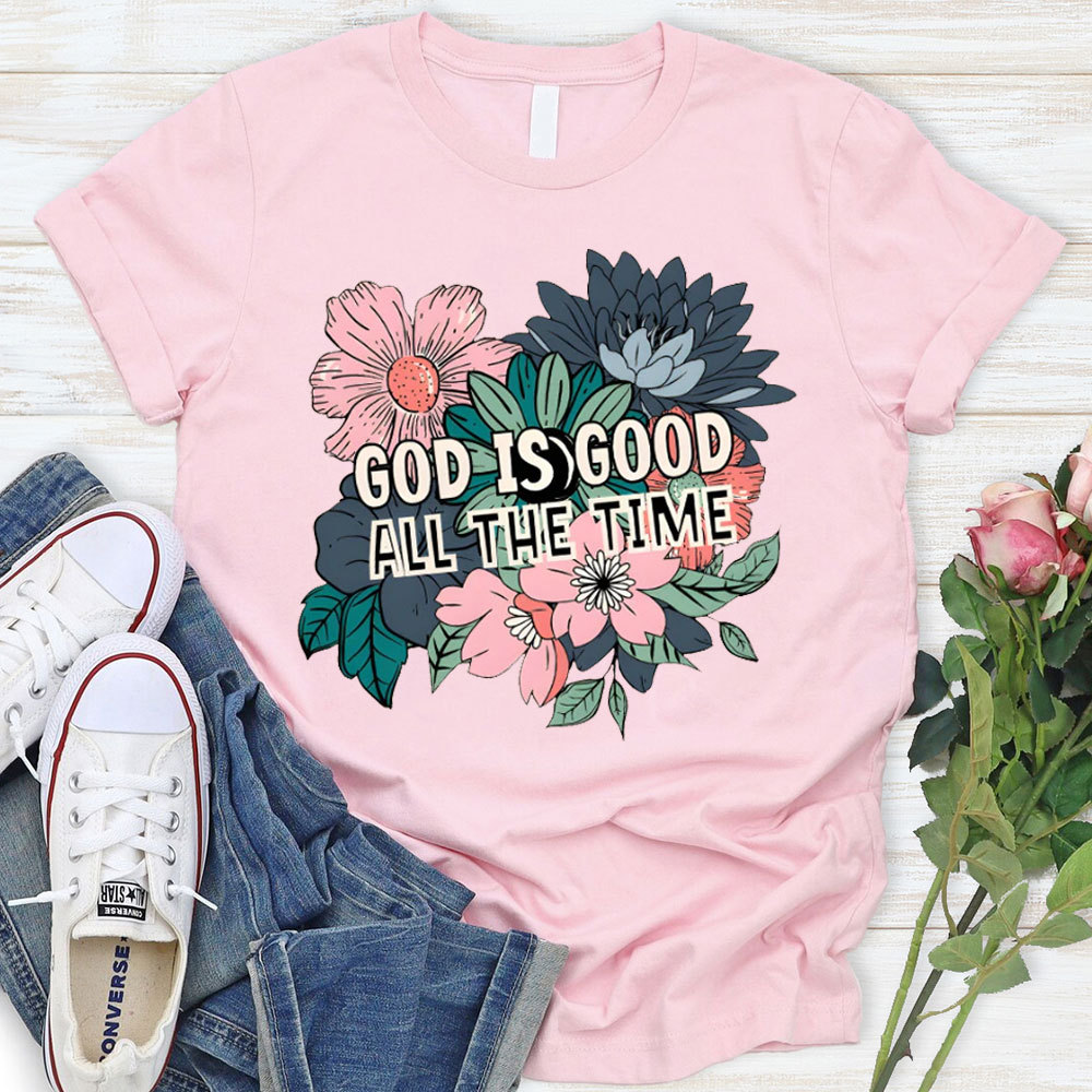 God Is Good All The Time Christian T-Shirt