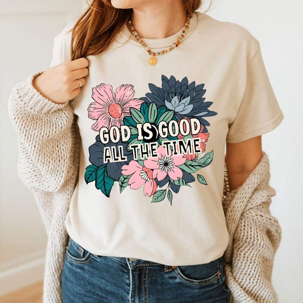 God Is Good All The Time Christian T-Shirt