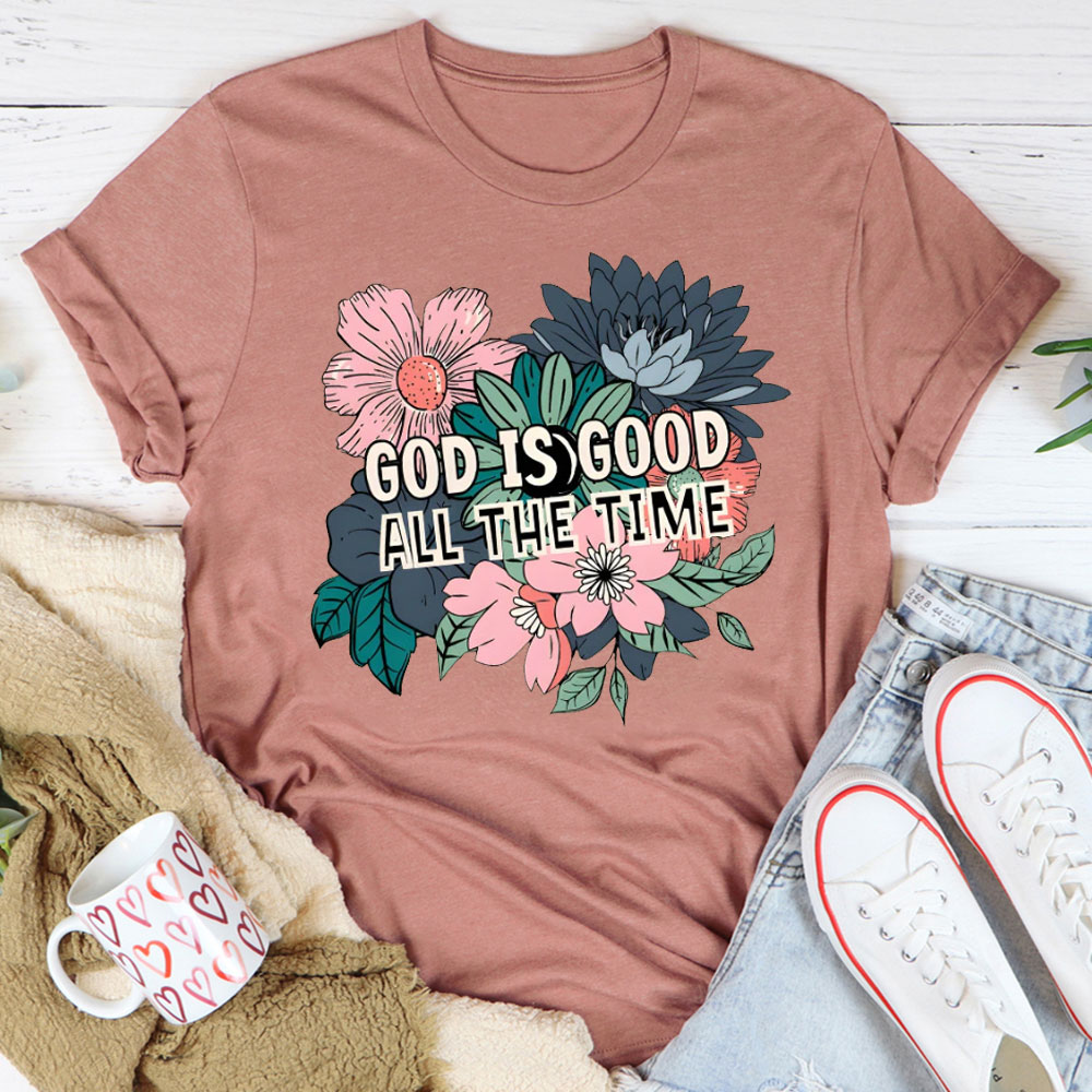 God Is Good All The Time Christian T-Shirt
