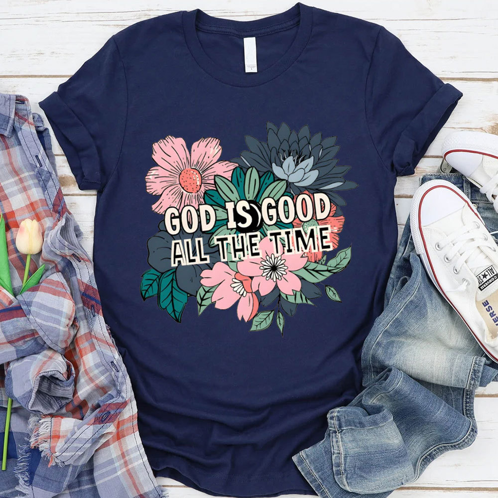 God Is Good All The Time Christian T-Shirt
