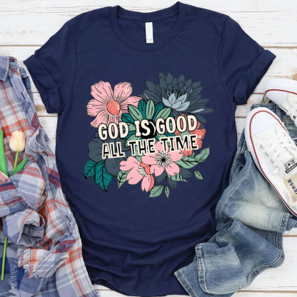 God Is Good All The Time Christian T-Shirt
