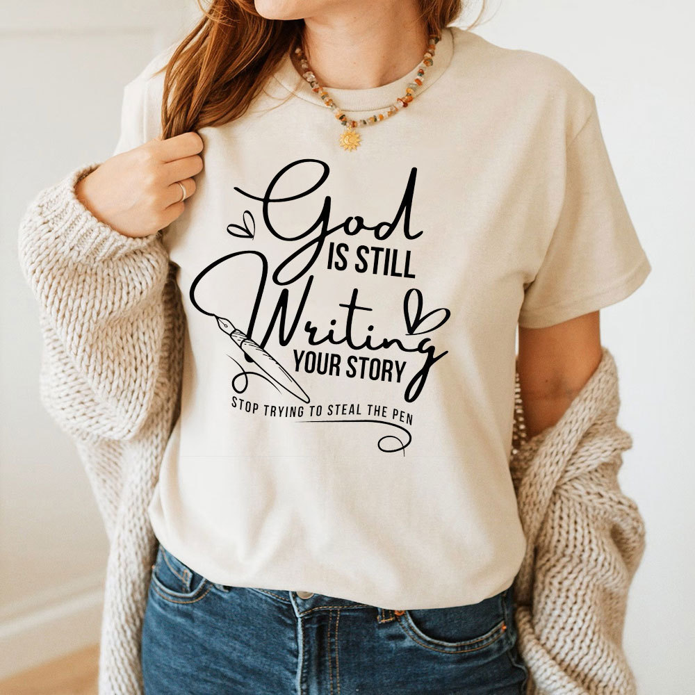 God Is Still Writing Your Story Christian T-Shirt