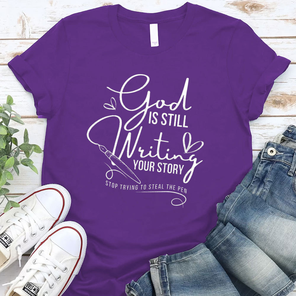 God Is Still Writing Your Story Christian T-Shirt