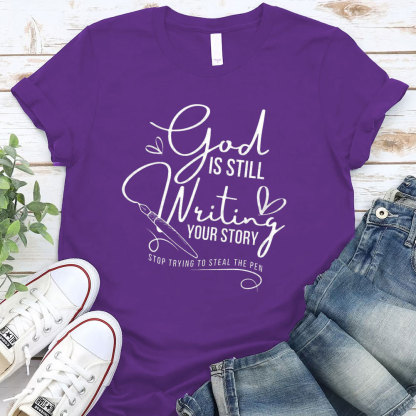 God Is Still Writing Your Story Christian T-Shirt