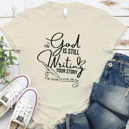 God Is Still Writing Your Story Christian T-Shirt