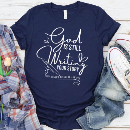 God Is Still Writing Your Story Christian T-Shirt