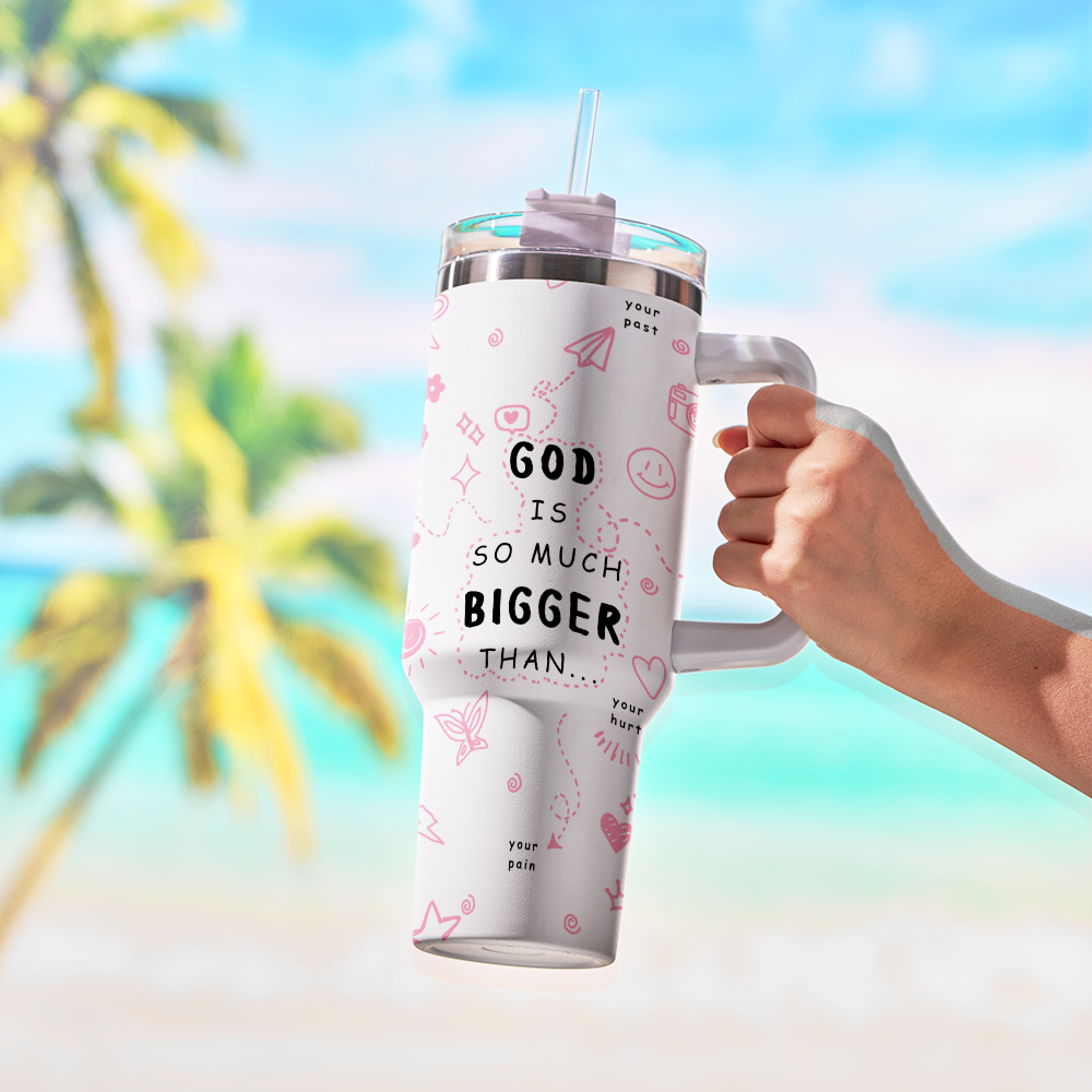 God is so much bigger than  40OZ Tumbler