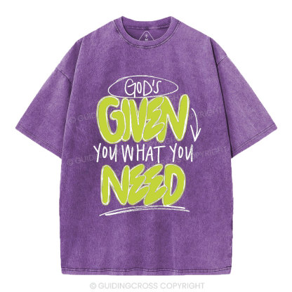 God's Given You What You Need Christian Washed T-Shirt