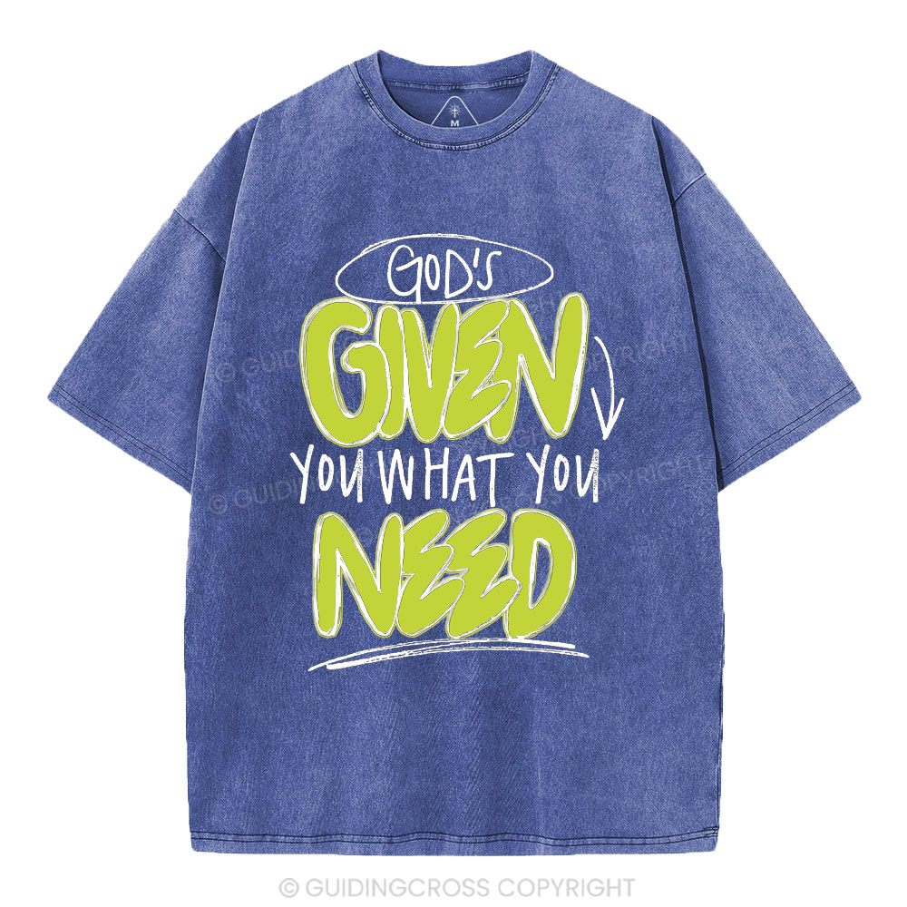God's Given You What You Need Christian Washed T-Shirt
