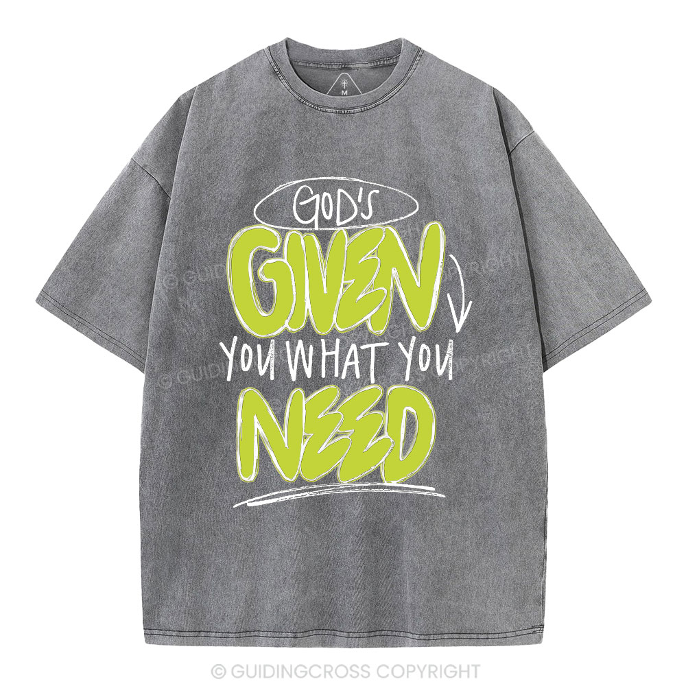 God's Given You What You Need Christian Washed T-Shirt