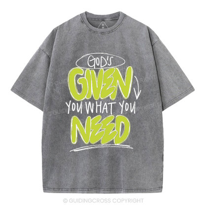 God's Given You What You Need Christian Washed T-Shirt