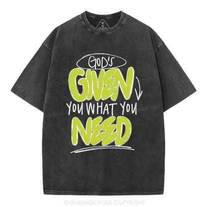 God's Given You What You Need Christian Washed T-Shirt