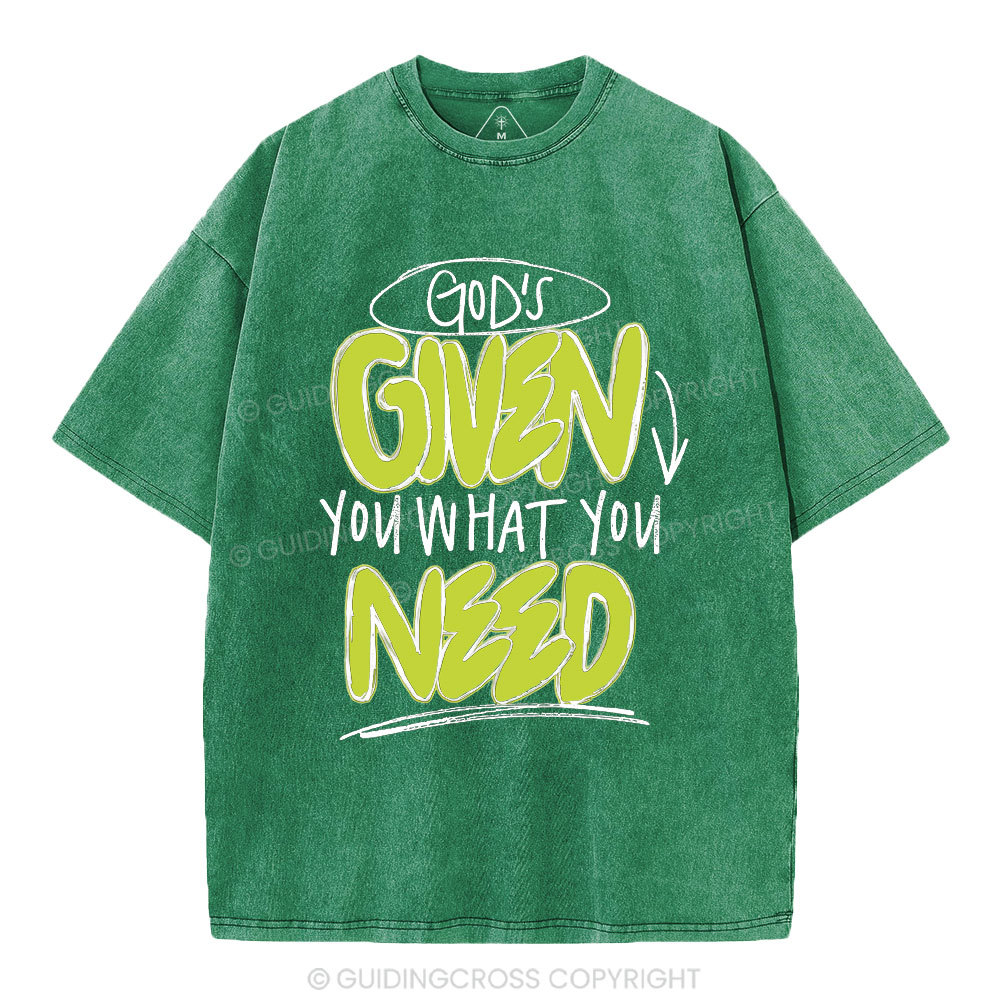 God's Given You What You Need Christian Washed T-Shirt