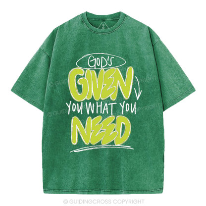 God's Given You What You Need Christian Washed T-Shirt