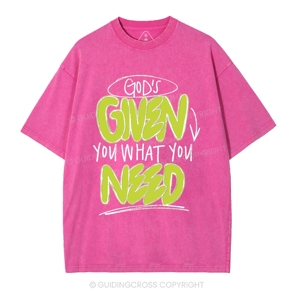 God's Given You What You Need Christian Washed T-Shirt
