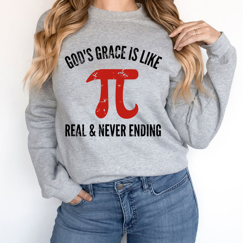 Gods Grace Is Like Pi Christian Sweatshirt