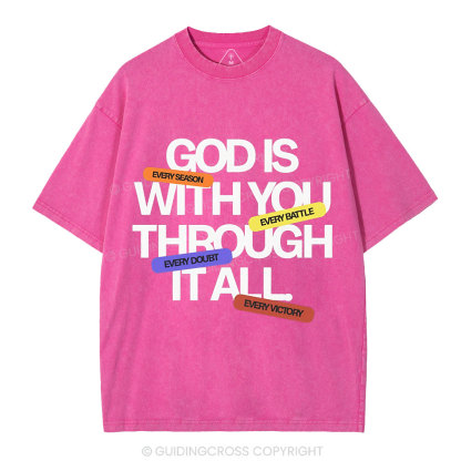 Gods With You Through It All Christian Washed T-Shirt