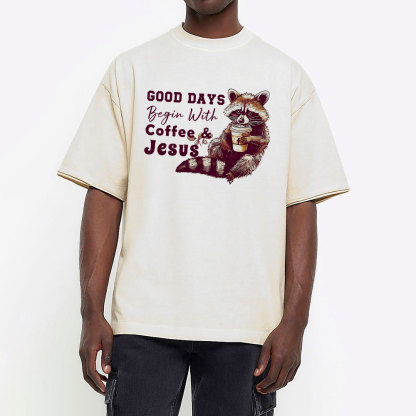 Good Days Begin With Coffee And Jesus Christian Washed T-Shirt