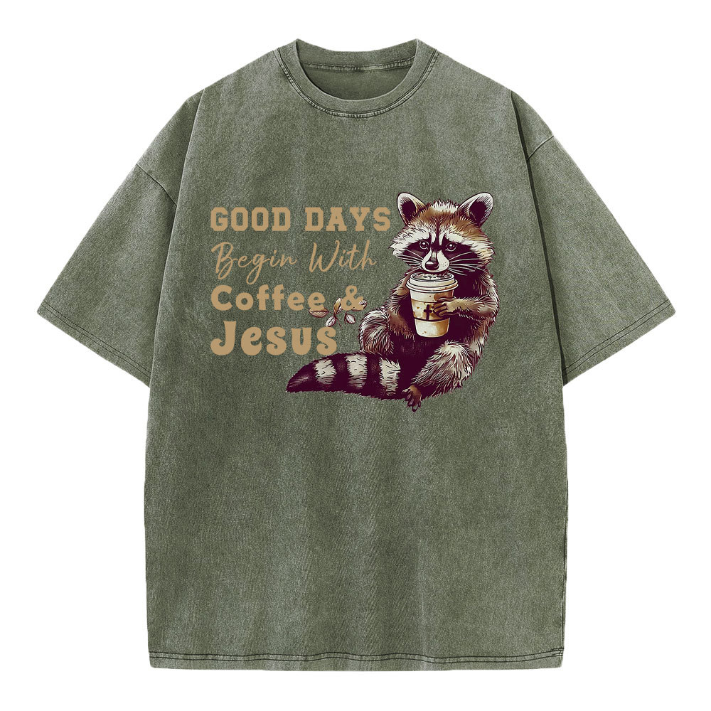 Good Days Begin With Coffee And Jesus Christian Washed T-Shirt