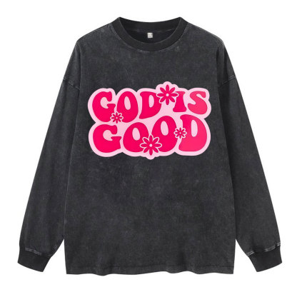 Good Is God Washed Long Sleeve T-Shirt