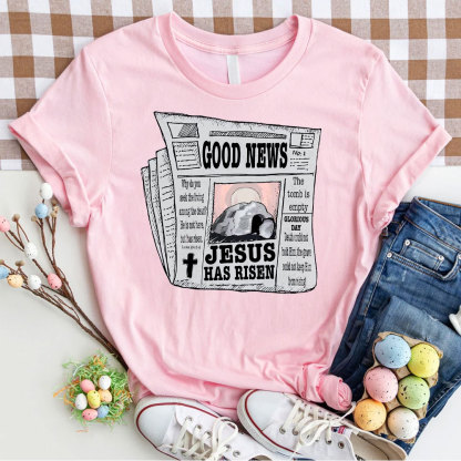 Good News Jesus Has Risen Christian T-Shirt