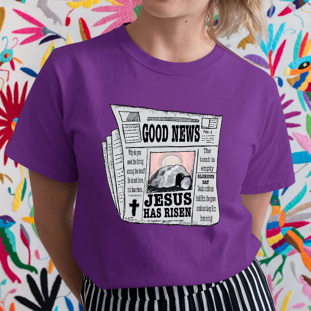 Good News Jesus Has Risen Christian T-Shirt
