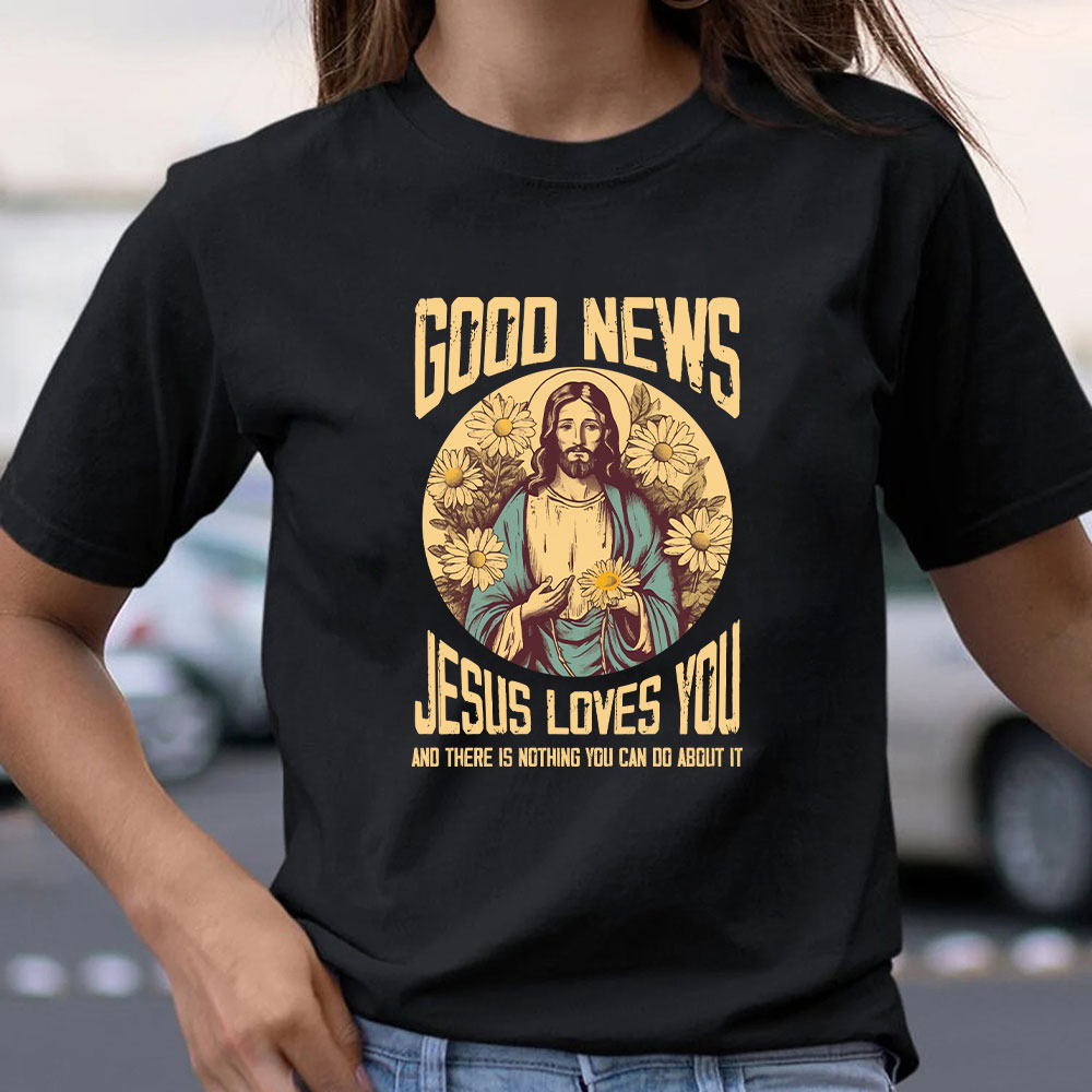 Good News  Jesus Love You Christian T-Shirt