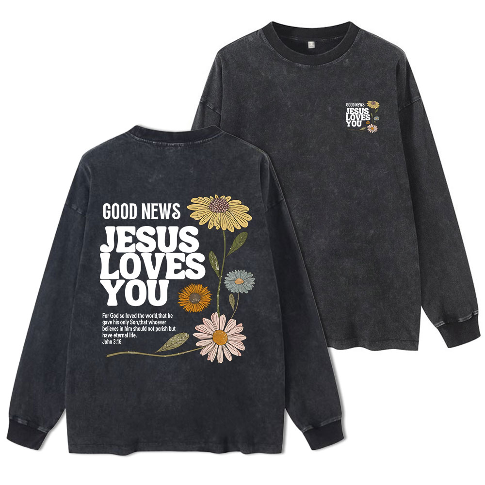 Good News Jesus Loves You Washed Long Sleeve T-Shirt
